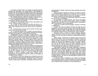 Em ambos os lados, Norte e Sul, estão os assentos respecti-
vamente dos aprendizes, dos companheiros e dos Mestres; os
primeiros têm de colocar-se na região escura porque não podem
suportar a luz plena do Meio-dia onde se acham os companheiros
e os mestres, respectivamente do lado do ocidente e do oriente.
Trabalham proveitosamente, ajudando os primeiros aos últimos.
No ocidente acha-se a porta de entrada, à qual há um as-
sento e uma espada flamejante para o Guardião interno.
Para compreender esse símbolo, temos de relembrar certos
versículos do capítulo III do Génese.
Versículo 21. Fez também o Senhor Deus, para Adão e sua
mulher, túnicas de peles e vestiu-os.
22. E disse: Eis aqui Adão que se tomou um de nós, co
nhecendo o bem e o mal. Ora, pois, para que não estenda sua
mão e tome também da árvore da vida e coma e viva eterna
mente.
23. O Senhor Deus o enviou fora do jardim do Éden para
lavrar a terra de que fora tomado.
24. E havendo lançado fora o homem, pôs querubins ao
oriente do jardim do Éden e uma espada inflamada que andava
ao redor para guardar o caminho da árvore da vida.
Antigamente o homem, no Paraíso, no estado edênico, repre-
sentava a fase celestial da consciência impessoal, ou o estado
de sua união com seu Pai Deus que mora no seu íntimo. O ho-
mem vivia na terra mas, como centrou sua atenção no mundo
espiritual, naquele estado moral se mantinha, nem cuidava de
sua missão terrestre. Então, a Sabedoria Divina despertou nele
a Serpente, o princípio negativo em sua mente, o qual gerou o
desejo. Esse desejo deveria subministrar o motivo e poder para a
completa expressão Divina na terra ou corpo.
Então, o homem provou e comeu do fruto da chamada árvore
do conhecimento do bem e do mal e por ele obteve a experiência e
discernimento conveniente, adquirindo assim o poder de servir-se
do conhecimento. Por isso, disse Deus: «Eis que Adão é como
um de Nós» porque, ao comer pela primeira vez desse fruto
aprendeu a conhecer o bem e o mal por experiência. Então,
conheceu o novo e atraente mundo físico, morreu para o
conhecimento da verdade que está nele, sentiu-se desnudado da
realidade e ficou medroso.
O desejo no mundo dos desejos era necessário para criar
um corpo e desenvolver nele uma consciência de si mesmo com o
fim de exprimir a personalidade. Encheu-se pouco a pouco de
desejos, esperanças, ambições, aspirações e todas as várias
manifestações do desejo, atributo das fases pessoais para poder
expressar-se.
Nesse estado foi expulso do Paraíso, do Jardim do Éden,
ou do estado edênico espiritual e foi vestido com um trajo de
peles, ou, em outras palavras, com carne, tal qual os animais,
para poder completar sua experiência, sua perfeição.
Devia ter um organismo e apropriada cobertura ao estado
em que se tinha de manifestar.
No impessoal, no Estado edênico, não havia necessidade
dos sentidos, nem de possuir forma externa, porém, no estado
terrestre foram precisos os cinco sentidos para a expressão e
para compreender o que se expressava.
Desde que o homem teve seus desejos, começou a aumentar
e multiplicar-se.
E assim, por meio do desejo, formaram-se todas as mani-
festações e as várias línguas da terra, pois todas são filhas do
desejo, da mente humana, de expressar-se em termos terrestres,
com infinitas frases. Porém, quanto mais luta a mente por exprimir
com palavras a ideia Divina ou dar-lhe forma, maior o malogro.
Enquanto morava o homem no Estado Impessoal chamado
Jardim do Éden e antes de entrar em sua missão terrestre,
crescia a árvore cujo fruto se chamava conhecimento do bem e
do mal.
Nesse estado, careciam-lhe os desejos porque não provara
desse fruto. Porém, uma vez que cedeu ao desejo e comeu do
fruto do desejo, teve de sair do Paraíso e caiu no pecado dito
original. Ao sair do Éden espiritual e entrar no mundo material,
achava-se rodeado de novas e estranhas condições, porque,
em vez de ter domínio sobre os reinos inferiores que lhe
sub-ministravam o de quanto necessitava, teve de arar a terra e
lavrá-la para ganhar o pão com o suor de sua fronte.
Essa queda e saída de seu estado impessoal o entregaram
completamente à fascinação. Ficou somente o desejo como guia
único. Tornou-se o homem incapaz de ver a realidade ou a alma
das coisas, porque havia adotado um corpo físico com cérebro
humano, o qual, estando influenciado pelo desejo, obrou como
véu para sua consciência Divina; obscureceu sua vista, entene-
breceu a mente, de modo que a luz da verdade não pôde penetrar
e chegar até ele e, por isso, foi tudo falsamente colorido por seu
entendimento mental.
O véu que cobre a realidade, a luz interna, foi chamado,
pelos ocultistas e maçons, corpo de desejos, corpo astral, guardião
do umbral, fantasma do umbral e outros vários nomes. Ele impede
que o intelecto entre no santuário, ou loja, espantando-o
80 81
 