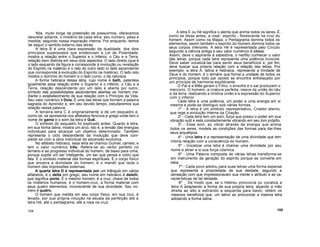 Nós, muito longe da pretensão de possuirmos, oferecemos
desvelar adiante, o mistério de cada letra, seu número, peso e
medida, segundo nossa inspiração interna. Por enquanto, temos
de seguir o sentido externo das letras.
A letra B é uma clara expressão da dualidade, dos dois
princípios superpostos que evidenciam a Lei de Polaridade;
mostra a relação entre o Superior e o Inferior, o Céu e a Terra,
relação bem distinta em seus dois aspectos. O lado direito (que é
o lado esquerdo da figura e corresponde à involução ou revelação
do Espírito na matéria) e o reto do outro lado (o lado ascendente
que corresponde à evolução do Espírito na matéria). O lado reto
mostra o domínio do homem e o lado curvo, o da natureza.
A forma hebraica dessa letra, cujo nome é beth, patenteia
igualmente essa relação entre o Superior e o Inferior, o Céu e a
Terra, relação descendente por um lado e aberta por outro,
símbolo das possibilidades ascendentes abertas ao homem me-
diante o estabelecimento de sua relação com o Princípio da Vida.
Seu valor numérico é Dois. É uma das letras que formam a palavra
sagrada do Aprendiz e, em seu devido tempo, estudaremos sua
relação nessa palavra.
A terceira letra C é originariamente a de um esquadro e,
como tal, se apresenta nos alfabetos fenícios e grego onde tem o
nome de gama e o som da letra é Guê.
O símbolo do esquadro foi explicado antes. Quanto à letra,
em sua forma latina, mostra um arco, isto é, a tensão das energias
individuais para alcançar um objetivo determinado. Também
representa o ciclo descendente da involução que deve com-
pletar-se com a obra individual da ascensão evolutiva.
No alfabeto hebraico, essa letra se chamou Guimel, camelo, e
tem o valor numérico três. Refere-se ao verbo perfeito no
ternário e ao progresso individual do homem, de baixo para cima,
porque supõe um ser inteligente, um ser que pensa e outro que
fala. É o símbolo material das formas espirituais. É o corpo físico
que encerra a divindade do homem; é o mandil que isola o
homem das impressões externas.
A quarta letra D é representada por um triângulo em vários
alfabetos; é o delta em grego; seu nome em hebraico é daleth,
que significa porta. É o mesmo homem, é a cruz, chave de todos
os mistérios humanos, é o homem-cruz, a forma material com
seus quatro elementos, inconsciente de sua divindade. Seu nú-
mero é quatro.
O homem que medita em seu corpo físico, em sua cruz, é
levado, por sua própria intuição na escala da perfeição até a
letra Hé, até o pentagrama, até a rosa na cruz.
A letra E ou Hé significa o alento que anima todos os seres. É,
como se disse antes, a rosa'- espírito - florescente na cruz do
homem. Assim como na Magia, o Pentagrama domina todos os
elementos, assim também o espírito do homem domina todos os
seus corpos inferiores. A letra Hé é representada pelo Círculo
segundo a ciência antiga e seu valor numérico é cinco.
Assim, deve o aspirante à sabedoria, o neófito conhecer o valor
das letras, porque cada letra representa uma potência invisível.
Deve saber vocalizá-las para sentir seus benefícios e, por fim,
deve buscar sua própria relação com a relação das letras. Por
exemplo: a letra A, latina e hebraica, representa a trindade de
Deus e do homem; é o ternário que forma a unidade de todos os
princípios, porque todo par oposto se encontra entrelaçado por
um princípio de harmonia equilibrante.
O Pai e a Mãe geram o Filho; o enxofre e o sal produzem o
mercúrio. O homem, a criatura perfeita, nasce da união do céu
e da terra, realizando a mística união e a expressão do Superior
com o inferior.
Cada letra é uma potência, um poder e uma energia em si
mesma e pode-se distinguir sob várias formas.
1º - A letra é um símbolo representativo, Criador eterno,
que rege a evolução interna da Criação.
2º - Cada letra tem um som, força que possui o poder em sua
vibração sutil e está constantemente vibrando em seu tom própfio.
3º - Esse som, ao vibrar através da energia que anima
todos os seres, modela as condições das formas para dar-lhes
seus arquétipos.
4º - Uma letra é a representação de uma divindade que tem
íntima relação com a consciência do homem.
5º - Vocalizar uma letra é chamar uma divindade por seu
nome e atrair a si sua força cósmica.
6º - Uma Palavra composta de várias letras transforma-se
em instrumento de geração do espírito porque se converte em
ideia.
7º - Cada povo adotou para suas letras uma forma especial
que representa a propriedade de sua deidade, segundo a
sensação com que impressionavam sua mente o atributo e as ca-
racterísticas de tal deidade.
8º _ De modo que, se o Hebreu pronuncia ou vocaliza a
letra A adaptando a forma de sua própria letra, alçando a mão
direita ao alto e estirando a esquerda para baixo, obtém os
mesmos benefícios que, um latino ao pronunciar a mesma letra
adotando a forma latina.
104 105
 