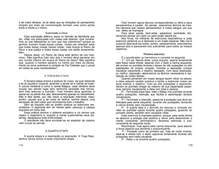 é de maior eficácia. Já se disse que as vibrações do pensamento
dirigido por meio da concentração formam uma como ponte
entre a mente e o Intimo.
Submissão a Deus
Essa submissão define-a Jesus no Sermão da Montanha que
diz: «Não vos preocupeis com vossa vida dizendo: Que comere-
mos ou que beberemos ou com que nos cobriremos? porque os
gentios buscam todas essas coisas. Vosso pai celestial sabe
que todas essas coisas haveis mister; mas buscai o Reino de
Deus e sua justiça e todas essas coisas vos serão acrescenta-
das».
Depois disse: «O Reino de Deus está dentro de vós mes-
mos». Não significa tudo isso que o homem deve penetrar em
seu mundo interno em busca do Reino de Deus? Não significa
que, quando o homem penetra no Intimo por meio do pensa-
mento se torna submisso à vontade do Pai Celestial que o provê
em todas as suas necessidades?
A TERCEIRA ETAPA
A terceira etapa ensina a postura do corpo, da qual depende
a lei do equilíbrio corporal: aprender a sentar-se e manter-se ereto.
A coluna vertebral é como a vareta Mágica; cada vértebra deve
ocupar seu devido lugar sem nenhuma opressão dos nervos,
sem lhes estorvar a nutrição. Todo homem deve aprender a
apoiar-se na planta dos pés, descansando apenas os calcanhares.
Não é fácil tarefa, por não haver a educação intervindo nisso;
porém, aquele que a tal coisa se dedica, sentirá depois uma
sensação de bem-estar que recompensa todo o trabalho.
Sem tal requisito não se podem praticar os exercícios res-
piratórios. O aspirante tem de manter peito, pescoço e cabeça
erguidos em linha reta.
Essa prática domina o sistema simpático e os nervos que
regem o organismo e, quando a mente superintende seus sis-
temas, desaparece toda enfermidade.
O estudante não deve encostar-se ao espaldar da cadeira
nem cruzar as pernas.
A QUARTA ETAPA
A quarta etapa é a respiração ou aspiração. A Yoga Raja
dedica vários tomos a essa importante etapa.
114
Todo homem aspira átomos correspondentes ou afins a seus
pensamentos e caráter. Ao pensar, respiramos átomos da mes-
ma natureza que nossos pensamentos, e nosso sangue, por sua
vez, deles se impregna.
Para atrair saúde, bem-estar, sabedoria, santidade, etc,
devemos pensar em cada um para poder aspirá-los.
Nos livros, há milhares de exercícios respiratórios e cada
exercício pertence ou é dedicado a um órgão especial. Não nos é
possível descrevê-los todos; porém, pessoalmente, exercitamos
apenas dois e pareceram-nos suficientes para todos os nossos
objetivos.
Primeiro exercício
É o equilibrador ou harmónico e consiste no seguinte:
1º - Em pé, fitando leste, corpo erguido, aspirar lentamente
pela fossa nasal direita, tapando com o dedo a narina esquerda,
até encher os pulmões durante o tempo de oito pulsações ou oito
palpitações do próprio coração. Durante a aspiração cumpre
visualizar claramente o objetivo desejado. Com essa respiração,
ou melhor, aspiração, absorvemos os átomos necessários à rea-
lização do nosso desejo.
Quando penetram em nosso sangue fazem vibrar os plexos;
a ideia adquire caráter positivo e tende a estimular nosso ser
para realizar o objetivo. Com as oito pulsações e aspirando,
devem os pulmões chegar ao máximo de sua capacidade expan-
siva, sempre visualizando a ideia com toda a clareza.
2º - Terminada essa fase, reter o fôlego nos pulmões durante
quatro pulsações, retenção que facilita a assimilação sempre
visualizando.
3º - Terminada a retenção, passa-se à exalação que deve ser
efetuada pela venta esquerda, durante oito pulsações, fechando
a narina direita, sem visualização.
4º - A quarta fase é o período de repouso e consiste em
reter os pulmões vazios durante quatro pulsações, gozando do
proveito obtido, também sem visualizar nada.
Esse exercício é chamado positivo, porque, pela venta direita
se absorve a energia vital positiva e serve para desenvolver a
mente consciente; terminando-o, devemos estimular o sub-
consciente do seguinte modo:
Recomeçar, mas agora pela narina esquerda, para aspirar
a força passiva que alimenta o subconsciente.
1º - Proceder como da primeira vez, mas de modo inverso:
tapa-se a direita com o dedo, aspira-se lentamente durante oito
pulsações sem nada visualizar.
2º - Reter o ar durante quatro pulsações.
115
 