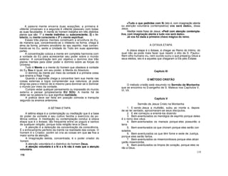 A palavra mente encerra duas acepções: a primeira é
«Mente Universal» e a segunda é «Mente pessoal» com todas
as suas faculdades. A mente do homem trabalha em três distintos
planos que são: 1º a mente instintiva ou subconsciente; 2] o In-
telecto, ou mente consciente e 3º a mente espiritual.
Esses três planos mentais constituem a envoltura do Eu,
de maneira que, concentrando-se o intelecto na forma, chega à
alma da forma, primeiro envoltório do seu espírito; mas concen-
trando-se no Eu, sente a Unidade do Todo em suas aparentes
partes.
A concentração coloca a mente em completa harmonia com
a vontade do Eu para acrescentar seu poder sobre o mundo
exterior. A concentração tem por objetivo o domínio dos três
planos mentais para obter poder e domínio sobre as forças do
Universo.
Tudo é Mente e a mente do homem que obedece à vontade
do Eu Sou é igual, em seu poder, à Mente do Absoluto.
O domínio da mente por meio da vontade é a primeira coisa
que ensina a Raja Yoga.
Quando o aspirante chega a concentrar bem sua mente nas
coisas externas e logra compreender sua natureza, já pode
dirigi-las para o interior de si mesmo para dominar-se e dominar
o mundo por meio da vontade.
Cumpre vedar qualquer pensamento ou impressão do mundo
externo e pensar simplesmente EU SOU. A mente há de
deter-se na palavra Eu que significa realidade.
A prática deve ser feita em posição cómoda e tranquila
segundo os ensinos anteriores.
A SÉTIMA ETAPA
A sétima etapa é a contemplação ou meditação que é a base
do poder da vontade e seu cultivo facilita o exercício da po-
tência volitiva. A meditação ou contemplação conduz à oitava
etapa que é o êxtase, tão frequente entre os yoguis e santos
de qualquer religião, porque toda religião leva a Deus.
A atenção é a detenção da concentração da consciência.
É o enfocamento perfeito da mente na realidade das coisas. O
homem é o Criador, porém só cria as coisas em que se fixa a
maior soma de atenção.
A Imaginação detida, concentrada, é o poder criador do
homem.
A atenção voluntária é o distintivo do homem Deus.
A atenção voluntária é a fé e a fé não é mais que a atenção
voluntária.
118
«Tudo o que pedirdes com fé (isto é, com imaginação atenta
ou atenção voluntária contemplativa) vos será dado», disse
Jesus.
Meditai nesta frase de Jesus: «Pedi com atenção contempla-
tiva, com imaginação atenta e tudo vos será dado».
Já vos foi dada a primeira chave mágica do reino.
A OITAVA ETAPA
A oitava etapa é o êxtase, é chegar ao Reino do Intimo, do
qual não se pode mais fazer que repetir o dito de S. Paulo»:
Nem olho humano viu, nem ouvido ouviu o que preparou Deus a
seus eleitos, isto é a aqueles que chegaram a Ele pelo Êxtase.
Capítulo XI
O MÉTODO CRISTÃO
O método cristão está resumido no Sermão da Montanha
que se encontra no Evangelho de S. Mateus nos Capítulos V,
VI, VII.
Capítulo V
Sermão de Jesus Cristo na Montanha
1. E vendo Jesus a multidão, subiu ao monte e, depois
de se ter sentado, aproximaram-se seus discípulos.
2. E ele começou a ensiná-los dizendo:
3. Bem-aventurados os mendigos de espírito porque deles
é o reino dos céus.
4. Bem-aventurados os mansos porque eles possuirão a
terra.
5. Bem-aventurados os que choram porque eles serão con
solados.
6. Bem-aventurados os que têm fome e sede de Justiça,
porque eles serão fartos.
7. Bem-aventurados os misericordiosos porque eles alcan
çarão misericórdia.
8. Bem-aventurados os limpos de coração, porque eles ve
rão a Deus.
119
 