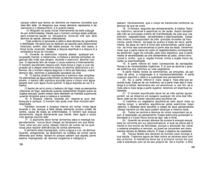 porque crêem que temos do demónio os mesmos conceitos que
eles têm dele. Já dissemos que nosso demónio representa a de-
sarmonia e o desequilíbrio, e é quanto basta.
13. Ninguém se pode iniciar internamente se está subjuga
do por enfermidades. Desde que o homem começa estas práticas
para conservar saúde ou recuperá-la, torna-se imã que atrai
átomos de saúde, átomos vitalizadores.
Todo enfermo é ignorante e débil e atrai átomos de ignorância
e debilidade. Há seres que se dedicam ao esporte para desenvolver
músculos; porém, isso não basta porque, no mais dos casos, a
força bruta, muscular, desaloja a doçura espiritual e a doçura é a
verdadeira força do Iniciado.
14. Durante os exercícios importa afastar qualquer pre
ocupação mental; a melancolia, a tristeza e demais emoções ne
gativas são imãs que atraem, durante o exercício, átomos noci
vos. O aspirante tem de limpar o corpo externa e internamente.
O homem equilibrado respira com mais força e vigor e sua res
piração sã e alegre extermina todos os átomos destrutivos e en
fermos. Se o homem respira segundo o ritmo da Natureza, viverá
sempre são, sentindo a palpitação saudável da vida.
15. O banho externo representa o batismo das religiões.
Os elementais da água exterminam os átomos impuros do corpo;
porém, o banho não significa punição para o corpo com água
gelada nem com água muito quente. A água exposta ao sol é a
melhor.
O banho de sol é como o batismo do fogo; mata os elementos
inferiores do fogo, sobretudo quando diretamènte dirigido sobre os
órgãos sexuais; porém esses raios debilitam os mentais superiores
quando dirigidos para a cabeça e cerebelo.
16. A limpeza interna consiste em respirar ar puro dos
bosques e campos. O homem não pode viver dois minutos sem
respiração.
Também consiste a limpeza interna em tomar muita água
durante o dia, porque a falta desse elemento produz prisão de
ventre, causa de todas as enfermidades. O homem que evacua
diariamente, regula diariamente sua mente. Sem água o corpo
vive apenas poucos dias.
17. O aspirante deve tomar alimentos sãos e mastigá-los
devidamente; nunca deve chegar ao fanatismo em sua dieta.
Terá, uma vez por outra, desejo interno de comer tal ou qual
coisa para reparar deficiências de certos elementos.
O alimento está impregnado, como a água e o ar, de átomos.
Quando, antigamente, se abstinham os cristãos de comer carne
oferecida aos ídolos, faziam-no porque sabiam que aquela carne
estava impregnada de átomos vingativos e malignos e
188
sabiam, intuitivamente, que o corpo se transmuda conforme os
átomos de que se nutre.
18. O homem, segundo seu temperamento, é tríplice: físico
ou instintivo, sensível e espiritual ou de razão. Assim também
são três as principais ordens de manifestação da vida que nos
animam: vegetatividade, sensibilidade e espiritualidade. Essas
três ordens correspondem às três grandes divisões da fisio
nomia: parte inferior, da base do queixo à base do nariz; parte
média, da base do nariz à linha das sobrancelhas; parte supe
rior, da linha das sobrancelhas à parte alta da testa. Devemos
notar que a parte baixa do rosto (é vegetatividade) corresponde
ao abdómen, lugar da nutrição, pelo tubo digestivo; que a parte
média (é sensibilidade) se une diretamènte ao peito, centro emo
cional e, enfim, que a região frontal limita o órgão físico da
razão ou espiritualidade.
19. A parte inferior do rosto corresponde às sensações
físicas e às necessidades orgânicas. É aí que se aprecia o grau
de potência dos instintos ou vida vegetativa.
A parte média revela os sentimentos, as emoções, as pai-
xões da alma, a imaginação e a impressionabilidade. A parte
superior exprime o ideal e a qualidade dos pensamentos.
20. Se a parte inferior é mais larga e mais alta que as
outras duas, trata-se de um instintivo; se a parte mais alta e mais
larga é a média, demonstra ser um emocional, e, por fim, se é
mais alta e mais larga a parte superior, teremos um espiritual ou
idealista.
21. O homem equilibrado deve ter as três partes iguais;
porém, se se observa um exagero qualquer de uma das três,
deve valer-se de meios naturais para equilibrar-se.
O instintivo ou vegetativo equilibra-se pelo jejum mais ou
menos longo; o sensitivo equilibra-se pelos exercícios respi-
ratórios; o idealista deve escolher a classe de seus pensamentos.
Dessa maneira os três tipos podem alcançar a mesma meta.
22. Todos os centros e átomos do corpo respondem ao je
jum, à respiração, ao pensamento. Esses exercícios aumentam a
atividade e o corpo físico torna-se ágil, são e forte.
23. Quando se enviam átomos de pureza à energia sexual,
esta se converte em luz deslumbradora, a qual se eleva até à
mente e nos enche de felicidade, porque o ascender faz vibrar
o sistema simpático e nervoso, os quais se convertem em instru
mentos dóceis do Mestre interno. É esse o objetivo da castidade.
24. Temos falado dos deveres do homem para consigo e
sua saúde. Tratemos agora de falar sobre os deveres para com
seu próximo. A tolerância deve ser a primeira norma em sua
vida e sobretudo com os do seu próprio lar. Se a mulher, o filho
189
 