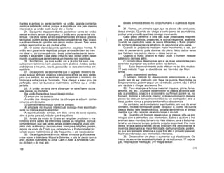 lhantes e ambos os seres sentem, na união, grande contenta-
mento e satisfação mútua; porque a simpatia os une pelo mesmo
interesse e tal união pode durar até a morte.
24. Da quinta etapa em diante, podem os seres ter união
sexual embora jamais a busquem; a união será puramente inte
lectual. Os dois seres serão dissemelhantes em seus plexos
faríngeos, porém serão ambos bons companheiros mau grado
sua diversidade de opiniões em vários modos de ver. Tais seres
podem reencontrar-se em muitas vidas.
25. O sexto plano da união pertence ao plexo frontal. A
união será puramente espiritual porque ambos tendem ao mes
mo ideal e, por consequência, suas polaridades serão seme
lhantes e se atraem. Esse plexo influi no tato. Só se unem neste
mundo aqueles que pertencem a um mesmo raio espiritual.
26. No Sétimo, os dois serão um e já não há nem mas
culino nem feminino; nem positivo, nem atrativo. Ambos serão
andróginos e neutros, isto é, possuirão os dois elementos em
equilíbrio.
27. Do exposto se depreende que o sagrado mistério da
união sexual tem por objetivo o equilíbrio entre os dois seres
para que ambos, ao se sentirem um, aprendam o mistério da
União e a volta para a Divindade. Para chegar a esse grau de
perfeição, deve-se buscar o matrimónio perfeito ou a união
perfeita.
28. A união perfeita deve abranger as sete fases ou os
sete plexos, ou mundos.
Na união física deve haver desejo mútuo.
O amor une os desejos.
A união dos desejos conduz os cônjuges a adquirir conhe-
cimento um do outro.
O conhecimento mútuo torna-os amigos.
A amizade no mundo intelectual outorga-lhes espirituali-
dade ou crença espiritual similar.
A espiritualidade similar, em dois seres do sexo oposto,
abre a porta para a Unidade que é equilíbrio.
29. Antes da vinda de Cristo as religiões proibiam o ma
trimónio entre seres de diferentes castas ou religiões, porque
compreendiam que tais seres jamais podem chegar à união com
pleta visto a diferença de costumes, crenças e religiões; porém,
depois da vinda de Cristo que estabeleceu a Fraternidade Uni
versal, esses matrimónios já são frequentes e até necessários.
30. Os antigos deixaram-nos vários símbolos gráficos e es
critos sobre a dualidade: Miguel e Satanás; a luta de Jacob com o
anjo; os dois querubins na Arca; Caim e Abel; a Árvore da Ciên
cia do bem e do mal, etc.
198
Esses símbolos estão no corpo humano e sujeitos à dupla
lei.
31 . Vemos, em primeiro lugar, que os plexos são condutores
dessa energia. Quando ela chega a certo ponto de abundância,
produz uma pressão que traz consigo movimento.
Cada plexo pertence a uma das duas polaridades magnéti-
cas: uns são positivos, projetores, e outros negativos, atrativos.
Quando se unem dois seres de sexos diferentes, o fluido projetor
do primeiro irá aos plexos atrativos do segundo e vice-versa.
Quando os projetores realizam maior movimento, o ser, por
meio do pensamento, pode dominar, do plano físico, outros seres
que habitam nos outros planos e deles servir-se.
Quando o fluido atrativo é maior pode o homem receber
sabedoria de mais além.
O Iniciado deve desenvolver em si as duas polaridades para
aprender e projetar seu saber sobre os demais.
32. Esse desenvolvimento pode efetuar-se de dois modos:
1? pelo método Yoga e obediência ao Sermão da Mon
tanha;
2? pelo matrimónio perfeito.
O primeiro método foi desenvolvido anteriormente e o se-
gundo tem de ser praticado com base na pureza. Nem todos os
temperamentos podem seguir um só método; porém, não é difícil
unir os dois e chegar ao mesmo fim.
33. Para alcançar a fortuna material (riqueza, glória, fama,
amores, etc. etc...) cumpre desenvolver os plexos atrativos que
são o prostático, o sacro e o coronário ou Pineal; porém se, no
homem, domina a natureza inferior, o desenvolvimento desses
plexos faz dele um banqueiro neurótico ou um exotrquidor; atrai a
ideia, porém nunca a projeta em benefício dos demais.
Ao contrário, se é verdadeiro espiritualista, em vez de atrair
dinheiro, recebe formidável poder psíquico e, como os outros
plexos estão nele desenvolvidos, projeta sentimentos e pensa-
mentos que são capazes de evolucionar o mundo.
34. Quando um homem desenvolve os plexos, põe-se em
relação com a atmosfera dos elementais. Estes o ajudam e lhe
ensinam seus mundos, tornam-no mais atrativo para o êxito ma
terial e, ao mesmo tempo, potente projetor espiritual. Por meio
deles, leva a cabo grandes obras, ensinam-lhe descobertas e
inventos destinados a maior felicidade da humanidade; porém,
os que são somente atrativos e cujos fins são o proveito pessoal,
ficam abandonados aos elementais inferiores.
35. Desenvolver um plexo é aumentar sua elasticidade. Os
meios de aumentar essa elasticidade já os indicamos: 1? aspira
ção, respiração e meditação; 2<? magia sexual.
199
 