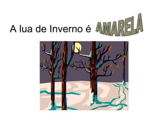 A lua de Inverno é
 