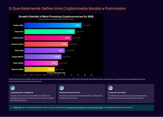 O Que Realmente Define Uma Criptomoeda Barata e Promissora
Quando falamos de ativos digitais acessíveis, precisamos destruir um mito persistente: preço unitário baixo não garante absolutamente nada. O que importa é a combinação entre capitalização de mercado,
fornecimento circulante e desenvolvimento ativo.
Capitalização Inteligente
Um token a dez centavos com cem bilhões de unidades tem
capitalização superior a uma moeda de cinco dólares com apenas
dez milhões disponíveis
Desenvolvimento Ativo
Investidores experientes examinam repositórios no GitHub antes
de olhar gráficos de preços
Casos de Uso Reais
A verdadeira promessa emerge quando projetos resolvem
problemas reais enquanto mantêm preços acessíveis
Saiba mais: Para uma análise aprofundada, confira nosso guia completo sobre criptomoedas mais baratas e promissoras para com estratégias detalhadas de investimento.
 