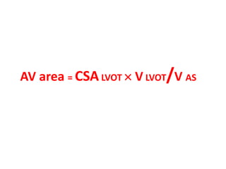 AV area = CSA LVOT  V LVOT/V AS
 