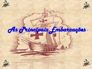 As Principais Embarcações do séc. XII a XIX 