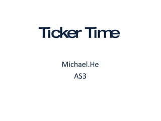 Ticker Time Michael.He AS3 