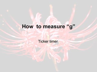 How  to measure “g” Ticker timer 
