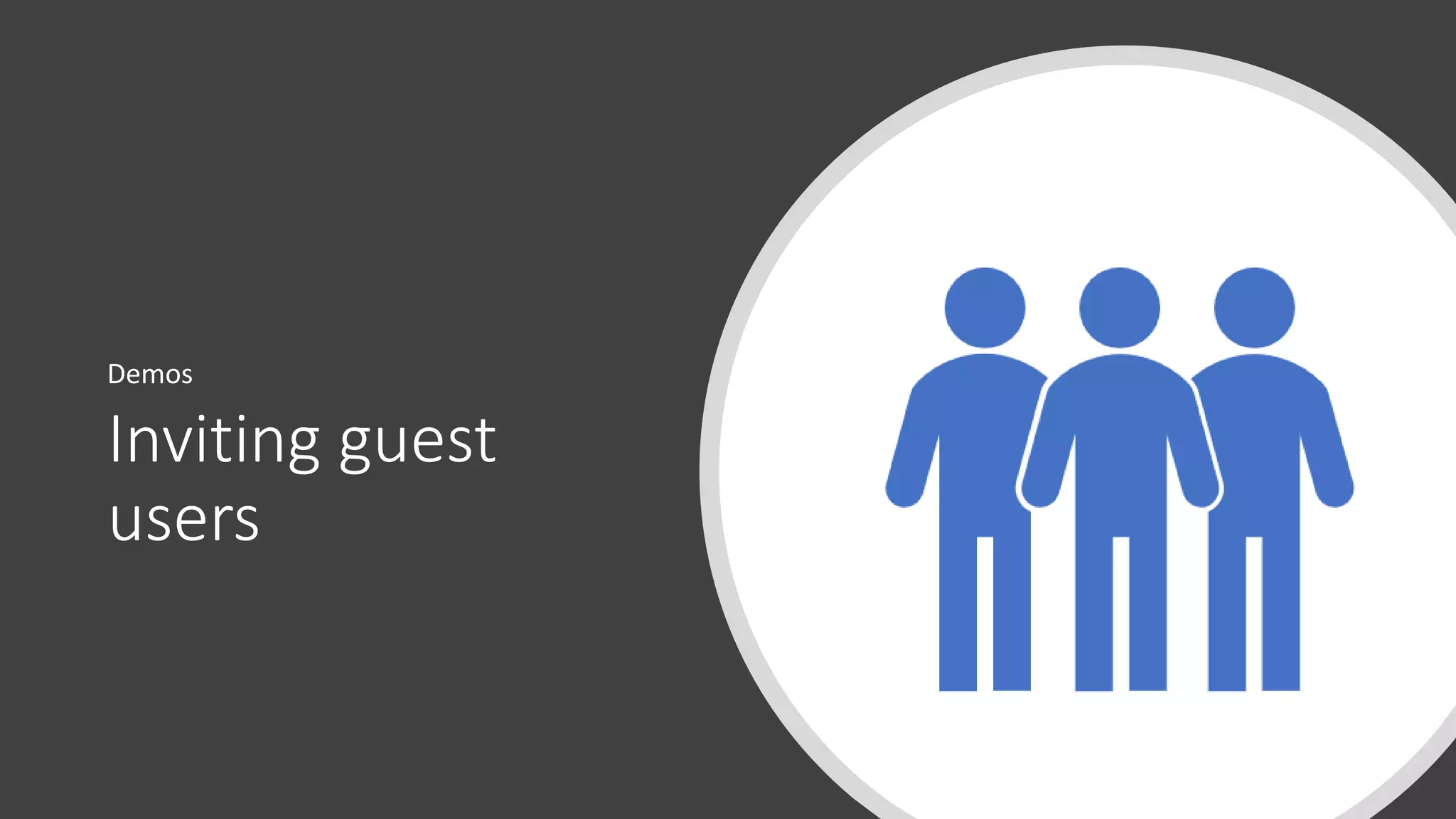 Inviting guest
users
Demos
 