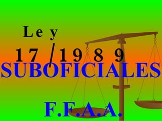 Ley  17/1989 SUBOFICIALES F.F.A.A. 