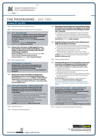 p a g e 3large scale events
SMART COMMUNITIES &
BUILT ENVIRONMENTS
THE PROGRAMME - DAY TWO
tuesday 26th
july 2016
0830	 Registration and Morning Refreshments
0900	 Opening and Welcome Remarks from the Chairperson
0915	 CITY TRAILBRAZERS
Formulating a Liveability Framework for Planning and
Development to Cultivate a Green Building Mindset and
Foster Dynamic Urban Governance
•	 Furthering urban renewal through a comprehensive strategy for
well-planned developments
•	 Planning urban communities to address the issue of land scarcity
and accommodate growing population
•	 Profiling the needs of citizens and demands of individual communities
to determine housing profiles and design integrative developments
Dr. Sujata S. Govada, Founding & MD, UDP International, Hong Kong
Immediate Past President, AIA Hong Kong
Global Trustee, Urban Land Institute
1000	 Plenary Two: The Power of BIM Applied from an Urban
Holistic Level to Individual Buildings – Case Studies on West
Kowloon Terminus XRL and The Jewel Changi, Singapore
•	 Urban Analysis and Design; Examining infrastructure needs analysis
and the visions of integrating all aspects of the built environment
into urban models
•	 Exploring large infrastructure projects with urban link; People flow
analysis and environmental analysis
•	 Using an integrated approach between Urban Design and
Individual facilities design for a more holistic design approach
Dominik Schleipen, Head of BIM and Digital Design, Asia Pacific
India BuroHappold Engineering, HK
Damien Kerkhof, Director, Buro Happold, Malaysia
1045	 Morning Refreshments
1115	 SUSTAINABILITY INSIGHTS
Building Cities of the Future: Reimagining and
Transforming Existing Environments through Progress,
Innovation and Technology
•	 Driving city planning outcomes through the fusion of people, place
and ecology
•	 Utilising innovative planning tools and technologies to improve
sustainability
•	 Redefining traditional urban districts to create innovative and
connected cities of the future
Saeed Zaki, Regional Managing Director, dwp, Malaysia & Singapore
1200	 Plenary Four: Smart Townships: Creating Smart
Developments that are Connected and Responsive
•	 Delving into the challenges for a successful urban transformation
•	 Exploring new urban development models to provide for the needs
of the current population
•	 Delivering a better living environment to meet the evolving lifestyle
aspirations of residents
Norliza Hashim, Secretary General, EAROPH - Eastern Regional
Organisation for Planning & Human Settlements, Malaysia
Director, Malaysian Institute of Planners - Low Carbon Cities &
Sustainability Centre
1220	 SPOTLIGHT SESSION – URBAN INNOVATOR
Increasing Construction Productivity through Employment
of Key Innovative Methods Such as Modular Design, Precast
and Prefabrication Technologies
•	 Devising strategies to create innovative and quality buildings, while
also improving construction productivity
•	 Examining the benefits of creating superior buildings while saving
cost, time and minimising waste
•	 Enabling innovative offsite techniques using process
standardisation to shorten lead times
Raj Pillai, Executive Director, Sobha Limited, India
1300	 Networking Lunch
1335	 Chairperson’s Opening Remarks
1400	 Plenary Six: Masterplanning Developments Towards More
Holistic and Inclusive Communities: Case Studies on The
Smith Incubator Tower and Taman Semi 360 Degree Garden
City – Indonesia
•	 Creating Jakarta’s first integrated tech startup community
•	 Providing a combination of elements in order to generate a
distinctive community of stakeholders that can evolve together
•	 Designing a unique 21st century working and living environment
Peter Morris, Director, +ooZN, Singapore
1440	 Plenary Seven: Biophilic Design Framework for Urban
Biodiversity in High-density High-rise Contexts
•	 “Bio-diverse roof and living landscape” connect nearby green
spaces and natural environment for habitats of fauna and flora
•	 “Ecologically responsible envelope” advocates building design
harmless to bio-habitats in the city
•	 “Biophilic gardens at high levels” bring nature in close proximity to
urban dwellers and improve urban biodiversity
Tony Ip, Associate / Deputy Director of Sustainable Design, Ronald Lu
& Partners, HK
1520	 Afternoon Refreshments
1540	 Plenary Eight: Creating Public Spaces to Promote Better
Community Interaction and Engagement of All Stakeholders:
A Case Study on Singapore’s Public Housing Estates
•	 Sharing the findings of the collaborative research studies between
HDB and NUS
•	 Establishing a participatory design approach to co-create public
spaces with the community
•	 Revitalising neighbourhoods through public space initiatives to create
a more people-oriented, vibrant and conducive living environment
Dr. Cho Im Sik, Assistant Professor – School of Design & Environment,
National University of Singapore
Principal Investigator of the Research Collaboration Projects between
the Housing & Development Board (HDB), Singapore & NUS
1615	 Plenary Nine: Creating Net Zero Buildings Taking into
Account the Whole Life-Cycle Approach and Reducing the
Environmental Impact in the Long Run
•	 Underscoring the importance of targeting building energy use as a
key to decreasing the nation’s energy consumption
•	 Measuring and comparing designs using absolute energy and
resource metrics
•	 Designing net zero energy buildings by first reducing energy demand
as much as possible, and then choosing good energy sources
Kevin Sullivan, Director, IEN Consultants, Singapore
1700	 Chairperson’s Closing Remarks & End of Day Two
Tel.: +603 2723 6757 Fax: + 603 2723 6699
Email: SharonC@marcusevanskl.com
REGISTERNOW
 