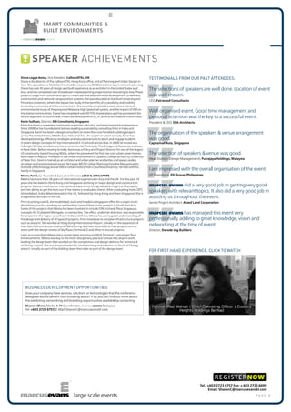 p a g e 8large scale events
SMART COMMUNITIES &
BUILT ENVIRONMENTS
Kevin Sullivan, Director, IEN Consultants, Singapore
Kevin has been a carpenter, community organizer, educator, and environmental entrepreneur.
Since 2008 he has founded and led two leading sustainability consulting firms in India and
Singapore. Kevin has been a design consultant on more than one hundred building projects
across the United States, Middle East, India and Asia. An expert on green schools, Kevin has
developed energy-efficiency strategies and educational tools to teach and engage students
in green design concepts for top international K-12 schools across Asia. In 2006 he served as a
Fulbright Scholar at India’s premier environmental think tank, The Energy and Resources Institute
in New Delhi. Before moving to India, Kevin was a Policy and Project Director for one of the largest
US community-based housing NGOs, where he pioneered the first low-cost urban green homes.
Kevin was an Adjunct Professor in the Urban Environment at Queens College as the City University
of New York. Kevin is trained as an architect and urban planner and writes and speaks widely
on urban and environmental issues. He has an MCP in Urban Planning from the Massachusetts
Institute of Technology and an MA in Urban History from Columbia University. He lives with his
family in Singapore.
Meeta Patel, Co-Founder & Executive Director, LEAD 8, SINGAPORE
Meeta has more than 28 years of international experience in Asia and the UK. For the past 14
years she has been in Hong Kong and Singapore working on major design and construction
projects. Meeta’s multisector international experience brings valuable insight to all projects
and her ability to get the best out of her teams is invaluable clients. After graduating from CEPT,
Ahmedabad, India, Meeta moved to the UK, followed by Hong Kong and then Singapore. She is
a registered architect in the UK.
Prior to joining Lead 8, she established, built and headed a Singapore office for a major multi-
disciplinary practice working on and leading some of their iconic projects in South East Asia.
Some of the projects that Meeta has been involved in include ION Orchard, Plaza Singapura,
concepts for JCube and Westgate, to name a few. The office, under her direction, was responsible
for projects in the region as well as in India and China. Meeta has a very good understanding of
the design and delivery of all types of projects, from mixed use to complex infrastructure projects
such as airports. She worked at Hong Kong International Airport, initially on the expansion of
their East Hall to improve retail and F&B offering, and later seconded to their projects unit to
assist with the design review of Sky Plaza (Terminal 2) and other in-house projects.
Later as a consultant Meeta led a design team working on HKIA Terminal 1 passenger flow
enhancements. Meeta was key to the multi-disciplinary practice’s move into airport work,
leading the design team that worked on the competition and design delivery for Terminal 4
at Changi airport. She was project leader for retail planning and interiors on Jewel at Changi
airport: initially as part of the bidding team then later as part of the design team.
SPEAKER ACHIEVEMENTS
FOR FIRST HAND EXPERIENCE, CLICK TO WATCH
TESTIMONIALS FROM OUR PAST ATTENDEES:
The selections of speakers are well done. Location of event
was well chosen.
CEO, Fairwood Consultants
Well organised event. Good time management and
personal attention was the key to a successful event.
President & CEO, SSA-Architects
The organisation of the speakers & venue arrangement
was good.
Capitamall Asia, Singapore
The selection of speakers & venue was good.
Head Division (Design Management), Putrajaya Holdings, Malaysia
I am impressed with the overall organisation of the event.
VP Operations, EEI Group, Philippines
marcus evans did a very good job in getting very good
speakers with relevant topics. It also did a very good job in
assisting us throughout the event.
Senior Project Architect, Alved Land Corporation
marcus evans has managed this event very
professionally, adding to great knowledge, vision and
networking at the time of event.
Director, Darode Jog Builders
Business Development Opportunities
Does your company have services, solutions or technologies that the conference
delegates would benefit from knowing about? If so, you can find out more about
the exhibiting, networking and branding opportunities available by contacting:
Sharon Chew, Media & PR Coordinator, marcusevans Malaysia
Tel: +603 2723 6757, E-Mail: SharonC@marcusevanskl.com
Tel.: +603 2723 6757 Fax: + 603 2723 6699
Email: SharonC@marcusevanskl.com
REGISTERNOW
 