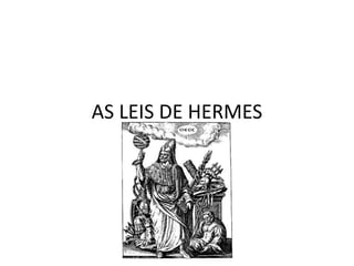 AS LEIS DE HERMES
 