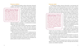Dimensão simbólica                                                                  Dimensão cidadã
                               Na consolidação das políticas culturais relacionadas à dimensão                  A realização das políticas culturais relacionadas a esta dimensão fará
                           simbólica, será mantido um olhar atento às linguagens artísticas                com que, em 2020, os brasileiros participem mais da vida cultural, criando e
                                                      (música, literatura, dança, artes plásticas,         tendo mais acesso a livros, espetáculos de dança, teatro e circo, exposições
     O aspecto da cultura que considera que           etc.), mas serão igualmente reconhecidas             de artes visuais, ﬁlmes nacionais, apresentações musicais, expressões da
     todos os seres humanos têm a capacidade
                                                      e valorizadas muitas outras possibilidades           cultura popular, acervos de museus, entre outros. A circulação da produ-
     de criar símbolos. Tais símbolos se expres-
     sam em práticas culturais diversas, como nos
                                                      de criação simbólica, expressas em novas             ção cultural estará mais bem distribuída pelas regiões e territórios do país.
     idiomas, costumes, culinária, modos de ves-      práticas artísticas e em modos de vida,                                                        Haverá uma melhora signiﬁcativa na
     tir, crenças, criações tecnológicas e arquite-   saberes e fazeres, valores e identidades.      O aspecto da cultura que a entende como         infraestrutura cultural dos municípios
     tônicas, e também nas linguagens artísticas                                                     um direito básico do cidadão. A Constituição
                                                      Os saberes tradicionais estarão protegi-                                                       brasileiros, que terão mais equipa-
     (teatro, música, artes visuais, dança, literatu-                                                Federal incluiu a cultura como mais um dos
                                                      dos e mestres e mestras poderão trans-         direitos sociais, ao lado da educação, saúde,
                                                                                                                                                     mentos e instituições culturais como
     ra, circo, etc.). Assim, essa dimensão está re-
     lacionada às necessidades e ao bem-estar do      miti-los na escola, possibilitando, assim,     trabalho, moradia e lazer. Assim, os direitos   teatros, cinemas, centros culturais,
     homem enquanto ser individual e coletivo.        uma nova experiência na educação. No           culturais devem ser garantidos com políticas    bibliotecas, museus e arquivos. Tais
                                                      mesmo sentido, estarão ampliados os            que ampliem o acesso aos meios de produção,     espaços estarão mais bem equipados,
                                                                                                     difusão e fruição dos bens e serviços de cultu-
                           meios para assegurar a promoção e o reconhecimento de culturas                                                            com gestores mais capacitados e qua-
                                                                                                     ra. Também devem ser ampliados os mecanis-
                           indígenas e de grupos afro-brasileiros.                                   mos de participação social, formação, relação   liﬁcados, com acessibilidade garantida
                               Em 2020, mais cidades brasileiras terão grupos em atividade           da cultura com a educação e promoção da         a pessoas com deﬁciência.
                           nas áreas de teatro, dança, circo, música, artes visuais, literatura e    livre expressão e salvaguarda do patrimônio         Estarão disponíveis em todos os
                                                                                                     e da memória cultural.
                           artesanato. Ao mesmo tempo, os Pontos de Cultura continuarão                                                              estados do país núcleos de produção
                           se expandindo por todas as regiões do país e haverá um mapa das                                                           digital audiovisual e laboratórios que
                           múltiplas expressões da diversidade brasileira.                                 integram arte com tecnologia. A convergência digital permitirá um maior
                               Todo esse reconhecimento proporcionará o fortalecimento dos                 acesso aos conteúdos e acervos das instituições culturais e os canais de TV
                           laços de identidade dos grupos sociais e o consequente aumento                  exibirão mais produção independente brasileira.
                           de sua autoestima. Ao mesmo tempo, contribuirá com a promoção                        Com o alcance das metas, mais pessoas serão formadas em cursos téc-
                           da diversidade das expressões culturais em todo o território nacio-             nicos, de graduação e pós-graduação nas áreas da Cultura. A disciplina de
                           nal e produzirá informações que permitirão aos formuladores de                  Arte será oferecida em todas as escolas públicas, e os professores receberão
                           políticas públicas tomadas de decisão mais precisas.                            capacitação contínua na área.
                                                                                                                Portanto, em 2020, a livre circulação de bens culturais, os novos meios de
                                                                                                           difusão e fruição e a maior relação entre cultura e educação farão dos direitos
                                                                                                           culturais uma realidade conquistada.

16                                                                                                                                                                                      17
 