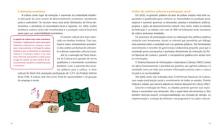 A dimensão econômica                                                                Gestão das políticas culturais e participação social
               A cultura como lugar de inovação e expressão da criatividade brasilei-            Em 2020, os gestores públicos da área da cultura estarão mais bem ca-
           ra fará parte do novo cenário de desenvolvimento econômico, socialmente           pacitados e qualiﬁcados para conhecer as necessidades da produção local,
           justo e sustentável. Os recursos nessa área serão distribuídos de forma de-       regional e nacional, gerenciar as demandas, planejar e estabelecer políticas,
           mocrática, e atenderão às necessidades locais e regionais. Em 2020, muitos        projetos e ações de desenvolvimento cultural. Para tanto, todos os estados
           territórios criativos terão sido reconhecidos e a produção cultural local terá    da federação e as cidades com mais de 500 mil habitantes terão secretarias
           apoio para sua sustentabilidade econômica.                                        de cultura exclusivas instaladas.
                                                      O turismo cultural será mais valori-       Os processos de participação social na elaboração das políticas públicas
     O aspecto da cultura como vetor econômico.
                                                  zado nos destinos turísticos. Com isso,    contarão com ferramentas sociais na internet que permitirão um diálogo
     Considera o potencial da cultura para gerar
     dividendos, produzir lucro, emprego e renda, haverá maior envolvimento econômi-         mais próximo entre a sociedade civil e os gestores públicos. Tais ferramentas
     assim como estimular a formação de cadeias   co das cadeias produtivas do artesana-     concretizarão o conceito de governança colaborativa proposto para que a
     produtivas que se relacionam às expressões   to e demais expressões culturais locais.   sociedade possa acompanhar e participar diretamente da realização do Pla-
     culturais e à economia criativa. É por meio
                                                      Até lá, a execução do Plano Nacio-     no Nacional de Cultura e garantir a transparência pública com acesso livre
     dessa dimensão que também se pode pensar
     o lugar da cultura no novo cenário de de-    nal de Cultura terá apoiado de forma       às informações.
     senvolvimento econômico socialmente justo    qualitativa o crescimento econômico            O Sistema Nacional de Informações e Indicadores Culturais (SNIIC) estará
     e sustentável.                               brasileiro. Com o aumento dos recur-       em pleno funcionamento e permitirá aos gestores, aos agentes culturais e à
                                                  sos públicos para a cultura, o setor       sociedade como um todo que acessem informações precisas sobre a cultura
           cultural do Brasil terá alcançado participação de 4,5% do Produto Interno         no país e na sua localidade.
           Bruto (PIB). A cultura será vista como fonte de oportunidades e de geração            Até 2020, terão sido realizadas duas Conferências Nacionais de Cultura,
           de emprego e renda.                                                               com ampla participação social e envolvimento de todos os estados, Distrito
                                                                                             Federal e cidades que tiverem aderido ao Sistema Nacional de Cultura (SNC).
                                                                                                 Durante a realização do Plano, os cidadãos poderão apontar suas expec-
                                                                                             tativas e encaminhar suas demandas. Mas o papel deles não terminará aí. Eles
                                                                                             também deverão assumir corresponsabilidades nas tomadas de decisão, na
                                                                                             implementação e avaliação de diretrizes, nos programas e nas ações culturais.




18                                                                                                                                                                      19
 