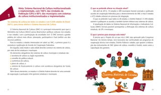 Meta: Sistema Nacional de Cultura institucionalizado                    O que se pretende alterar na situação atual?
              e implementado, com 100% das Unidades da                                    Até abril de 2012, 15 estados e 499 municípios haviam assinado e publicado
              Federação (UFs) e 60% dos municípios com sistemas                       acordos de cooperação federativa para o desenvolvimento do SNC e mais 3 estados
1             de cultura institucionalizados e implementados                          e 472 cidades estavam em processo de integração.
                                                                                          O que se pretende é que todos os 26 estados, o Distrito Federal e 3.339 cidades
Ter sistemas de cultura em todos os estados e em 3.339 cidades do Brasil              assinem e publiquem os acordos e também tornem efetivos seus sistemas de cultura.
(60%), para tornar efetivo o Sistema Nacional de Cultura                                  A atualização de dados no Sistema Nacional de Informações e Indicadores Cul-
                                                                                      turais (SNIIC) tornará possível acompanhar a efetivação dos sistemas de cultura
    O Sistema Nacional de Cultura (SNC) é o principal instrumento para que o          estaduais, do DF e municipais.
Ministério da Cultura (MinC) possa desenvolver políticas culturais nos estados
e nas cidades, com a participação da sociedade civil. O SNC tornará a gestão          O que é preciso para alcançar esta meta?
pública de cultura mais eﬁcaz, planejada, participativa e fará melhor uso dos            É preciso que o Projeto de Lei que cria o SNC seja aprovado pelo Congresso
recursos públicos.                                                                    Nacional. Ao mesmo tempo, será necessário dar continuidade aos programas de
    Para os estados e cidades interessados em aderir ao SNC, o primeiro passo é a     cooperação técnica com estados, Distrito Federal e cidades, que apoiam a elabora-
assinatura e publicação do Acordo de Cooperação Federativa.                           ção dos instrumentos do SNC (plano de cultura, conselho e fundo), assim como a
    Em seguida, cada estado e cada cidade deverão construir seu sistema de cultura,   capacitação dos gestores.
por meio de leis estaduais e municipais.
    Os elementos obrigatórios dos sistemas de cultura municipais e estaduais são:
      secretaria de cultura ou órgão equivalente;
      conselho de política cultural;
      conferência de cultura;
      plano de cultura; e
      sistema de ﬁnanciamento à cultura com existência obrigatória do fundo
    de cultura.
    Além desses elementos, os estados e o Distrito Federal deverão ter uma comissão
de negociação e pactuação entre gestores estaduais e municipais.




22                                                                                                                                                                     23
 