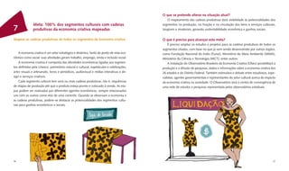 O que se pretende alterar na situação atual?
                                                                                             O mapeamento das cadeias produtivas dará visibilidade às potencialidades dos
               Meta: 100% dos segmentos culturais com cadeias                             segmentos na produção, na fruição e na circulação dos bens e serviços culturais,
7              produtivas da economia criativa mapeadas                                   tangíveis e imateriais, gerando sustentabilidade econômica e ganhos sociais.


Mapear as cadeias produtivas de todos os segmentos da economia criativa                   O que é preciso para alcançar esta meta?
                                                                                               É preciso ampliar os estudos e projetos para as cadeias produtivas de todos os
                                                                                          segmentos citados, com base no que já vem sendo desenvolvido por outros órgãos,
    A economia criativa é um setor estratégico e dinâmico, tanto do ponto de vista eco-   como Fundação Nacional do Índio (Funai), Ministério do Meio Ambiente (MMA),
nômico como social: suas atividades geram trabalho, emprego, renda e inclusão social.     Ministério da Ciência e Tecnologia (MCT), entre outros.
    A economia criativa é composta das atividades econômicas ligadas aos segmen-               A instalação do Observatório Brasileiro da Economia Criativa (Obec) possibilitará a
tos deﬁnidos pela Unesco: patrimônio natural e cultural, espetáculos e celebrações,       produção e a difusão de pesquisas, dados e informações sobre a economia criativa dos
artes visuais e artesanato, livros e periódicos, audiovisual e mídias interativas e de-   26 estados e do Distrito Federal. Também estimulará o debate entre estudiosos, espe-
sign e serviços criativos.                                                                cialistas, agentes governamentais e representantes do setor cultural acerca do impacto
    Cada segmento cultural tem uma ou mais cadeias produtivas, isto é, sequências         da economia criativa na sociedade. O Observatório será o centro de convergência de
de etapas de produção até que o produto esteja pronto e colocado à venda. As eta-         uma rede de estudos e pesquisas representada pelos observatórios estaduais.
pas podem ser realizadas por diferentes agentes econômicos, sempre relacionados
uns com os outros como elos de uma corrente. Quando se observam a economia e
as cadeias produtivas, podem-se destacar as potencialidades dos segmentos cultu-
rais para ganhos econômicos e sociais.




36                                                                                                                                                                              37
 