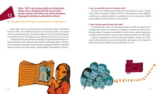 Meta: 100% das escolas públicas de Educação                                  O que se pretende alterar na situação atual?
               básica com a disciplina de Arte no currículo                                    Em 2010, das 195.460 escolas públicas de Ensino Básico do Brasil, 136.822
               escolar regular com ênfase em cultura brasileira,                            (70%) tinham a disciplina de Arte no currículo. Para transformar essa realidade e
12             linguagens artísticas e patrimônio cultural                                  contribuir para a cidadania cultural e a qualidade de ensino, teremos mais 58.638
                                                                                            escolas públicas do Ensino Básico com essa disciplina.
Ter a disciplina de Arte em todas as escolas públicas do Ensino Básico
                                                                                            O que é preciso para alcançar esta meta?
                                                                                                Os ministérios da Cultura e da Educação ﬁrmaram em 2007 um acordo de co-
    Desde 1996, a Arte é reconhecida, pela Lei de Diretrizes e Bases da Educação            operação para atuarem em conjunto na realização da Política de Cultura para a
Nacional (LDB), como disciplina integrante do currículo das escolas e não apenas            Educação Básica. O objetivo dessa política é fazer da escola o grande espaço para
como uma atividade educativa. No entanto, apesar de essa lei ter tornado obrigató-          circulação da cultura brasileira, acesso aos bens culturais e respeito à sua diversidade.
ria a disciplina de Arte, nem todas as escolas oferecem esse ensino aos seus alunos.            Promover a qualidade do ensino de Arte requer também a melhoria das condi-
    A disciplina de Arte deve atender às orientações do documento Parâmetros Curri-         ções de infraestrutura das escolas, como auditório e salas especiais. O cumprimento
culares Nacionais de Arte, elaborado pelo Ministério da Educação (MEC). Deve tam-           desta meta depende também do alcance das Metas 13 e 16.
bém dar ênfase aos conteúdos de cultura brasileira, linguagens artísticas e patrimônio
cultural, incluindo, entre outros temas, a história indígena, afro-brasileira e africana.




46                                                                                                                                                                                 47
 