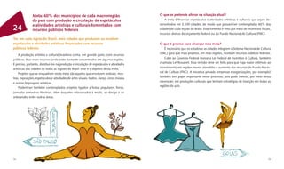 Meta: 60% dos municípios de cada macrorregião                                O que se pretende alterar na situação atual?
               do país com produção e circulação de espetáculos                                 A meta é ﬁnanciar espetáculos e atividades artísticas e culturais que sejam de-
               e atividades artísticas e culturais fomentados com                           senvolvidos em 3.339 cidades, de modo que possam ser contempladas 60% das
24             recursos públicos federais                                                   cidades de cada região do Brasil. Esse fomento é feito por meio de incentivos ﬁscais,
                                                                                            recursos diretos do orçamento federal ou do Fundo Nacional de Cultura (FNC).
Ter, em cada região do Brasil, mais cidades que produzem ou recebem
espetáculos e atividades artísticas ﬁnanciados com recursos                                 O que é preciso para alcançar esta meta?
públicos federais                                                                               É necessário que os estados e as cidades integrem o Sistema Nacional de Cultura
                                                                                            (SNC) para que mais projetos, em mais regiões, recebam recursos públicos federais.
    A produção artística e cultural brasileira conta, em grande parte, com recursos
                                                                                                Cabe ao Governo Federal revisar a Lei Federal de Incentivo à Cultura, também
públicos. Mas esses recursos ainda estão bastante concentrados em algumas regiões.
                                                                                            chamada Lei Rouanet. Essa revisão deve ser feita para que haja maior estímulo ao
É preciso, portanto, distribuí-los na produção e circulação de espetáculos e atividades
                                                                                            investimento em regiões menos atendidas e aumento dos recursos do Fundo Nacio-
artísticas das cidades de todas as regiões do Brasil: esse é o objetivo desta meta.
                                                                                            nal de Cultura (FNC). A iniciativa privada (empresas e organizações, por exemplo)
    Projetos que se enquadram nesta meta são aqueles que envolvem festivais, mos-
                                                                                            também tem papel importante nesse processo, pois pode investir, por meio dessa
tras, exposições, espetáculos e atividades de artes visuais, teatro, dança, circo, música
                                                                                            mesma lei, em produções culturais que tenham estratégias de inserção em todas as
e outras linguagens artísticas.
                                                                                            regiões do país.
    Podem ser também contemplados projetos ligados a festas populares, feiras,
jornadas e mostras literárias, além daqueles relacionados à moda, ao design e ao
artesanato, entre outras áreas.




74                                                                                                                                                                             75
 