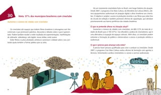 Há um movimento cineclubista forte no Brasil, com longo histórico de atuação.
                                                                                      Desde 2007, o programa Cine Mais Cultura, do Ministério da Cultura (MinC), ofe-
                                                                                      rece equipamentos audiovisuais de projeção digital e obras brasileiras aos cineclu-
30            Meta: 37% dos municípios brasileiros com cineclube                      bes. O objetivo é ampliar o acesso às produções recentes e aos ﬁlmes que estão fora
                                                                                      do circuito de exibição e também promover oﬁcinas de capacitação, que atendam
Aumentar o número de cidades com cineclubes                                           prioritariamente aos bairros periféricos das cidades brasileiras.

                                                                                      O que se pretende alterar na situação atual?
   Os cineclubes são espaços que exibem ﬁlmes brasileiros e estrangeiros sem ﬁns          Aumentar o número de cidades com cineclubes: de 682 (12% do total de ci-
comerciais e que promovem palestras, discussões e debates sobre o que é apresen-      dades do Brasil) para 2.103 (37%). Isso difundirá a prática do cineclubismo, que é
tado. Podem também receber e exibir resultados de experimentações, manifestações      uma alternativa à ocupação de espaços culturais. Além disso, os cineclubes podem
de videoarte, videodança, arte digital, novas mídias, entre outros.                   estimular a formação de público e democratizar o acesso à produção artística e
   Exibir ﬁlmes e outras atividades artísticas e promover o debate sobre o seu con-   audiovisual.
teúdo ajuda também a formar público para as artes.
                                                                                      O que é preciso para alcançar esta meta?
                                                                                         É preciso haver pessoas qualiﬁcadas para criar e conduzir os cineclubes. Desde
                                                                                      2007, o programa Cine Mais Cultura realiza oﬁcinas de formação com agentes e
                                                                                      técnicos, fomentando a prática cineclubista e o acesso a acervos audiovisuais.




86                                                                                                                                                                     87
 