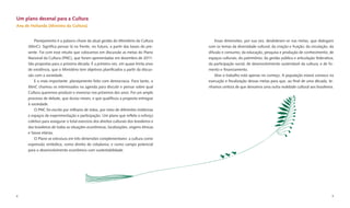 Um plano decenal para a Cultura
Ana de Hollanda [Ministra da Cultura]


          Planejamento é a palavra-chave da atual gestão do Ministério da Cultura              Essas dimensões, por sua vez, desdobram-se nas metas, que dialogam
      (MinC). Signiﬁca pensar lá na frente, no futuro, a partir das bases do pre-          com os temas da diversidade cultural; da criação e fruição; da circulação, da
      sente. Foi com esse intuito que colocamos em discussão as metas do Plano             difusão e consumo; da educação, pesquisa e produção de conhecimento; de
      Nacional da Cultura (PNC), que foram apresentadas em dezembro de 2011.               espaços culturais; do patrimônio; da gestão pública e articulação federativa;
      São propostas para a próxima década. É a primeira vez, em quase trinta anos          da participação social; de desenvolvimento sustentável da cultura; e de fo-
      de existência, que o Ministério tem objetivos planiﬁcados a partir da discus-        mento e ﬁnanciamento.
      são com a sociedade.                                                                     Mas o trabalho está apenas no começo. A população estará conosco na
          E o mais importante: planejamento feito com democracia. Para tanto, o            execução e ﬁscalização dessas metas para que, ao ﬁnal de uma década, te-
      MinC chamou os interessados na agenda para discutir e pensar sobre qual              nhamos certeza de que deixamos uma outra realidade cultural aos brasileiros.
      Cultura queremos produzir e vivenciar nos próximos dez anos. Foi um amplo
      processo de debate, que durou meses, e que qualiﬁcou a proposta entregue
      à sociedade.
          O PNC foi escrito por milhares de mãos, por meio de diferentes instâncias
      e espaços de experimentação e participação. Um plano que reﬂete o esforço
      coletivo para assegurar o total exercício dos direitos culturais dos brasileiros e
      das brasileiras de todas as situações econômicas, localizações, origens étnicas
      e faixas etárias.
          O Plano se estrutura em três dimensões complementares: a cultura como
      expressão simbólica; como direito de cidadania; e como campo potencial
      para o desenvolvimento econômico com sustentabilidade.




8                                                                                                                                                                      9
 