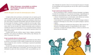 reito à liberdade de expressão cultural e de comunicação de pessoas em situação
               Meta: 450 grupos, comunidades ou coletivos                                  de vulnerabilidade social seja garantido por meio de redes e ações de comunicação
               beneﬁciados com ações de Comunicação                                        para a cultura.
45             para a Cultura
                                                                                           O que é preciso para alcançar esta meta?
Atender 450 grupos com ações de comunicação para a cultura                                    Está em estruturação no MinC o programa Comunica Diversidade, cujo objetivo
                                                                                           é envolver 50 comunidades por ano no processo de formação e disponibilização de
                                                                                           conteúdos de comunicação para a cultura, que incentivará as seguintes iniciativas:
    O objetivo desta meta é promover a comunicação como um aspecto que diz                       oferecer infraestrutura para as comunicações, como internet com conexão
respeito à cultura. É pela rádio, pela TV, pela internet, pelas revistas e pelos jornais      banda larga e equipamentos tecnológicos para radiodifusão;
que a sociedade constrói e circula alguns dos valores que simbolizam a cultura de um             formar pessoas em comunicação por meio do uso de tecnologias voltadas à
povo. Nem sempre as expressões da diversidade cultural são veiculadas nesses meios            produção de informação em novas mídias e em suportes analógicos, impressos
de comunicação. Por exemplo, o Carimbó, os modos de cura de um pajé, o Reiza-                 e digitais;
do, a Congada, o Coco de Umbigada, a religiosidade dos povos de terreiro, dentre                estimular a produção de conteúdos para mídia impressa, rádio e internet, con-
outras coisas. Por meio da mídia e dos meios de comunicação, pode-se conhecer a               siderando as diversidades regionais e as especiﬁcidades do setor cultural;
variedade de modos de ser do brasileiro. Por isso, é importante fomentar iniciativas             promover a circulação das produções artísticas e culturais na internet e nos
que ampliem o exercício do direito humano à liberdade de expressão cultural e do              demais meios de comunicação.
direito à comunicação.
    O público desta meta são: mulheres, negros e negras, indígenas, quilombolas,
ribeirinhos, rurais, pessoas com deﬁciência, LGBTs (Lésbicas, Gays, Bissexuais, Tra-
vestis e Transexuais), entre outros.

O que se pretende alterar na situação atual?
    Atualmente não existe um programa especíﬁco do Ministério da Cultura (MinC)
de estímulo à comunicação da cultura voltado ao público desta meta, que promova
maior circulação de vozes e incentive a manifestação e expressão da pluralidade
cultural brasileira.
    Em parte, essas ações eram realizadas pelo programa Cultura Viva, por meio dos
Pontos de Cultura voltados para a comunicação. Com esta meta deseja-se maior
efetividade nas ações entre várias secretarias do MinC, que possibilitem que o di-

120                                                                                                                                                                       121
 