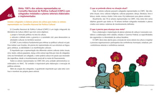 Meta: 100% dos setores representados no                                       O que se pretende alterar na situação atual?
               Conselho Nacional de Política Cultural (CNPC) com                                 Hoje, 9 setores culturais possuem colegiados representados no CNPC. São eles:
               colegiados instalados e planos setoriais elaborados                           artes visuais; circo; culturas indígenas; culturas populares; dança; literatura, livro e
46             e implementados                                                               leitura; moda; música e teatro. Entre esses, 8 já elaboraram seus planos setoriais.
                                                                                                 Atualmente, são 19 os setores representados no CNPC. Esta meta tem como
Instalar colegiados e elaborar planos de cultura para todos os setores                       objetivo garantir que todos os 19 setores tenham colegiados instalados e planos
representados no Conselho Nacional de Política Cultural                                      criados com metas e sistemas de monitoramento deﬁnidos.

    O Conselho Nacional de Política Cultural (CNPC) é um órgão integrante do                 O que é preciso para alcançar essa meta?
Ministério da Cultura (MinC) que tem como objetivos:                                             Para a elaboração e implantação de planos setoriais de cultura é necessário con-
       propor e formular políticas na área da cultura;                                       siderar a colaboração entre cidades, estados e Governo Federal, as especiﬁcidades
       articular o debate entre o governo e a sociedade civil, para desenvolver as           dos segmentos e a diversidade da cultura brasileira.
    atividades culturais no território nacional.                                                 O CNPC deve estar aberto para a inclusão de novos setores da cultura e respeitar
    O CNPC é uma instância fundamental para efetivar as políticas culturais no país.         o processo organizacional e participativo das conferências municipais, estaduais, pré-
Para realizar suas funções, ele precisa ter representadas em sua estrutura as lingua-        -conferências setoriais e conferência nacional.
gens artísticas, as identidades e as manifestações culturais.
    É importante que a representação dos diferentes setores culturais (artes visuais,
circo, teatro, culturas populares, dança, entre outros) seja feita por meio de colegiados.
Uma vez formalizado um colegiado, o setor poderá colocar em pauta suas necessida-
des especíﬁcas, desde o reconhecimento social até os meios de ﬁnanciamento.
    Todos os setores representados no CNPC têm uma unidade administrativa co-
ordenadora no MinC. Tal unidade é responsável pela elaboração e execução de
políticas setoriais.
    Além da criação dos colegiados, é igualmente importante que cada setor cons-
trua e monitore seu próprio plano setorial.




122                                                                                                                                                                               123
 