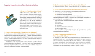 Perguntas frequentes sobre o Plano Nacional de Cultura                                    3. Qual o prazo de vigência do Plano Nacional de Cultura?
                                                                                          O Plano tem duração de 10 anos, ou seja, ele é válido até 2 de dezembro de 2020.


                                                                                          4. Quais os eixos norteadores do Plano Nacional de Cultura?
                                   1. O que é o Plano Nacional de Cultura?                O Plano baseia-se em três dimensões de cultura que se complementam:
                                   O Plano Nacional de Cultura (PNC) é um con-                  a cultura como expressão simbólica;
                                   junto de princípios, objetivos, diretrizes, estraté-         a cultura como direito de cidadania;
                                   gias e metas que devem orientar o poder público              a cultura como potencial para o desenvolvimento econômico.
                                   na formulação de políticas culturais. Previsto no      Além dessas dimensões, também se ressalta no PNC a necessidade de fortalecer os
                                   artigo 215 da Constituição Federal, o Plano foi        processos de gestão e participação social.
                                   criado pela Lei n° 12.343, de 2 de dezembro de            Esses tópicos estão presentes nos seguintes capítulos do Plano:
                                   2010. Seu objetivo é orientar o desenvolvimento           (i) Do Estado,
                                   de programas, projetos e ações culturais que ga-          (ii) Da Diversidade,
                                   rantam a valorização, o reconhecimento, a pro-            (iii) Do Acesso,
                                   moção e a preservação da diversidade cultural             (iv) Do Desenvolvimento Sustentável, e
                                   existente no Brasil.                                      (v) Da Participação Social.
                                                                                             Além disso, o Plano é composto de 36 estratégias, 275 ações e 53 metas. As metas
                                                                                          são apresentadas nesta publicação.
2. Como o Plano Nacional de Cultura (PNC) foi elaborado?
O Plano Nacional de Cultura (PNC) foi elaborado após a realização de fóruns, semi-        5. Quem é responsável pela execução do
nários e consultas públicas com a sociedade civil e, a partir de 2005, sob a supervisão   Plano Nacional de Cultura?
do Conselho Nacional de Política Cultural (CNPC). Um marco importante nesse               O Ministério da Cultura (MinC) é o coordenador executivo do Plano Nacional de
processo foi a 1ª Conferência Nacional de Cultura, realizada em 2005, depois de           Cultura (PNC) e por isso é responsável pelo monitoramento das ações necessárias
conferências municipais e estaduais.                                                      para sua realização. A aprovação do PNC em forma de lei situa a cultura na agenda
    O CNPC é um órgão colegiado que faz parte do Ministério da Cultura (MinC) e           de cidades, de estados, de outros organismos do Governo Federal e da sociedade.
foi estruturado a partir do Decreto n° 5.520/2005. Ele foi criado para colaborar na       Por isso, sua execução depende da cooperação de todos, e não apenas do Governo
formulação de políticas públicas e promover a articulação e o debate entre a socie-       Federal, para que seja possível realizar as ações e alcançar as metas.
dade civil e os governos municipais, estaduais e federal.




140                                                                                                                                                                       141
 
