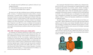 III − formação de pessoal qualiﬁcado para a gestão da cultura em suas             Esse conjunto de informações forneceu subsídios para a redação do Pro-
         múltiplas dimensões;                                                          jeto de Lei do PNC, que foi encaminhado ao Congresso Nacional em 2006.
         IV − democratização do acesso aos bens de cultura;                            O projeto foi apresentado com conceitos, valores, desaﬁos, estratégias e
         V − valorização da diversidade étnica e regional.                             diretrizes debatidos nesses eventos e respaldados por pesquisas e estudos.
                                                                                           O debate público sobre o Plano foi estimulado graças à publicação e
          No mesmo ano, dois fatos contribuíram para as diretrizes que guiariam        distribuição de documento impresso e à existência de uma versão disponível
      o PNC: no Brasil, a 1ª Conferência Nacional de Cultura (CNC) e, no plano         na internet, o que contribuíram para a sua divulgação. Para ampliar ainda
      internacional, a Convenção sobre a Proteção e a Promoção da Diversidade          mais a participação da sociedade civil e envolver os governos de estados e
      das Expressões Culturais, proposta pela Organização das Nações Unidas para       cidades, o MinC e a Câmara dos Deputados estabeleceram um calendário
      a Educação, a Ciência e a Cultura (Unesco). A CNC ocorreu após mais de 400       de audiências públicas.
      encontros municipais, intermunicipais, estaduais e setoriais. Sua realização         Na mesma época (2005) foi criado o Conselho Nacional de Política Cul-
      mobilizou cerca de 60 mil pessoas e suas resoluções forneceram as bases          tural (CNPC), órgão do Ministério da Cultura que surgiu para propor políticas
      para o Projeto de Lei do PNC. Por sua vez, as diretrizes da Convenção da         públicas na área da cultura e para estimular atividades culturais no país, por
      Diversidade da Unesco, adotadas pelo Brasil em 2006, representaram um            meio do diálogo e do debate entre os diferentes níveis de governo e a socie-
      marco jurídico internacional para as políticas culturais, que foram incorpora-   dade civil. O CNPC acompanhou todo o processo de formulação e aprovação
      das ao PNC.                                                                      do Plano Nacional de Cultura.
                                                                                           Em 2008, com a proposta do Plano em desenvolvimento, foram reali-
      2006 a 2008 – Informações, diretrizes gerais e debate público                    zados seminários regionais pelo país e debates pela internet, que contaram
          As resoluções da Conferência Nacional de Cultura foram o ponto de            com uma participação intensa do CNPC. Essas contribuições foram sistema-
      partida para a elaboração das diretrizes do Plano Nacional de Cultura. Da-       tizadas e incluídas no texto do PNC.
      dos e diagnósticos de diversas fontes também contribuíram para a ela-
      boração das diretrizes do PNC. São exemplos o Suplemento de Cultura
      da Pesquisa de Informações Básicas Municipais (Munic) produzida pelo
      Instituto Brasileiro de Geograﬁa e Estatística (IBGE), e os estudos sobre eco-
      nomia da cultura e políticas culturais, publicados pelo Instituto de Pesquisa
      Econômica Aplicada (Ipea). Também foram úteis documentos resultantes
      de encontros sobre cultura ocorridos entre 2006 e 2007, como o 2° Semi-
      nário Nacional de Políticas Públicas para as Culturas Populares, o Seminário
      Nacional dos Direitos Autorais, o 1° Fórum Nacional de TVs Públicas, e o
      Seminário Internacional sobre Diversidade Cultural.

150                                                                                                                                                               151
 