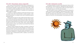 2013 a 2014 – Planos territoriais, setoriais e revisão do PNC                    2015 a 2020 – Monitoramento e novo PNC
          Para o sucesso do Plano Nacional de Cultura (PNC) é fundamental o en-            As alterações propostas na revisão do Plano Nacional de Cultura em 2014
      volvimento de todos. A partir de 2013, o desenvolvimento do PNC deverá           serão publicadas e deverão inﬂuenciar a elaboração dos planos plurianuais.
      estar plenamente integrado ao Sistema Nacional de Cultura (SNC). O SNC           Ao mesmo tempo, com o monitoramento do PNC será possível ajustar as
      é um modelo de gestão compartilhada que envolve o Governo Federal, os            ações do MinC para que as 53 metas sejam alcançadas.
      estados, as cidades, o Distrito Federal e a sociedade civil na construção das        Até 2020 também se prevê a realização da 4ª Conferência Nacional de
      políticas públicas de cultura.                                                   Cultura, encontro que deve possibilitar o aprimoramento das ações e estraté-
          Os estados e as cidades que aderirem ao SNC devem formular seus pró-         gias adotadas, com base nos dados obtidos com o monitoramento do PNC.
      prios planos. Desse modo, serão fortalecidos os órgãos de gestão, os siste-      Quando o atual Plano estiver próximo de seu término, será o momento de
      mas de ﬁnanciamento e os conselhos, assim como as conferências abertas à         elaborar um novo PNC, com novas prioridades e novos desaﬁos para a cultura.
      participação social.
          Representantes de setores da cultura também deverão elaborar seus pla-
      nos e contribuir para identiﬁcar as prioridades de cada setor. Dando continui-
      dade ao processo iniciado pelas Câmaras Setoriais em 2003, o MinC apoiará
      tais setores no desenvolvimento de seus planos. Em 2010, foram elaborados
      os planos de artes visuais, circo, dança, teatro, música, culturas indígenas,
      culturas populares e museus, que se juntaram ao já existente Plano Nacional
      de Livro e Leitura (PNLL).
          Enquanto os planos territoriais (de estados e municípios) e setoriais (de
      diversos setores culturais) estiverem sendo elaborados, será iniciado o moni-
      toramento do PNC. As primeiras informações obtidas com o monitoramento
      fornecerão as bases para que o Plano seja revisado e aperfeiçoado. Em 2013
      está prevista a realização da 3ª Conferência Nacional de Cultura, que deverá
      se debruçar sobre o monitoramento do PNC e subsidiar a sua revisão, que
      ocorrerá em 2014.




154                                                                                                                                                             155
 