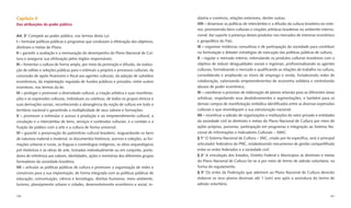 Capítulo II                                                                               dústria e comércio, relações exteriores, dentre outras;
Das atribuições do poder público                                                          VIII – dinamizar as políticas de intercâmbio e a difusão da cultura brasileira no exte-
                                                                                          rior, promovendo bens culturais e criações artísticas brasileiras no ambiente interna-
Art. 3° Compete ao poder público, nos termos desta Lei:                                   cional; dar suporte à presença desses produtos nos mercados de interesse econômico
I – formular políticas públicas e programas que conduzam à efetivação dos objetivos,      e geopolítico do País;
diretrizes e metas do Plano;                                                              IX – organizar instâncias consultivas e de participação da sociedade para contribuir
II – garantir a avaliação e a mensuração do desempenho do Plano Nacional de Cul-          na formulação e debater estratégias de execução das políticas públicas de cultura;
tura e assegurar sua efetivação pelos órgãos responsáveis;                                X – regular o mercado interno, estimulando os produtos culturais brasileiros com o
III – fomentar a cultura de forma ampla, por meio da promoção e difusão, da realiza-      objetivo de reduzir desigualdades sociais e regionais, proﬁssionalizando os agentes
ção de editais e seleções públicas para o estímulo a projetos e processos culturais, da   culturais, formalizando o mercado e qualiﬁcando as relações de trabalho na cultura,
concessão de apoio ﬁnanceiro e ﬁscal aos agentes culturais, da adoção de subsídios        consolidando e ampliando os níveis de emprego e renda, fortalecendo redes de
econômicos, da implantação regulada de fundos públicos e privados, entre outros           colaboração, valorizando empreendimentos de economia solidária e controlando
incentivos, nos termos da lei;                                                            abusos de poder econômico;
IV – proteger e promover a diversidade cultural, a criação artística e suas manifesta-    XI – coordenar o processo de elaboração de planos setoriais para as diferentes áreas
ções e as expressões culturais, individuais ou coletivas, de todos os grupos étnicos e    artísticas, respeitando seus desdobramentos e segmentações, e também para os
suas derivações sociais, reconhecendo a abrangência da noção de cultura em todo o         demais campos de manifestação simbólica identiﬁcados entre as diversas expressões
território nacional e garantindo a multiplicidade de seus valores e formações;            culturais e que reivindiquem a sua estruturação nacional;
V – promover e estimular o acesso à produção e ao empreendimento cultural; a              XII – incentivar a adesão de organizações e instituições do setor privado e entidades
circulação e o intercâmbio de bens, serviços e conteúdos culturais; e o contato e a       da sociedade civil às diretrizes e metas do Plano Nacional de Cultura por meio de
fruição do público com a arte e a cultura de forma universal;                             ações próprias, parcerias, participação em programas e integração ao Sistema Na-
VI – garantir a preservação do patrimônio cultural brasileiro, resguardando os bens       cional de Informações e Indicadores Culturais – SNIIC.
de natureza material e imaterial, os documentos históricos, acervos e coleções, as for-   § 1° O Sistema Nacional de Cultura – SNC, criado por lei especíﬁca, será o principal
mações urbanas e rurais, as línguas e cosmologias indígenas, os sítios arqueológicos      articulador federativo do PNC, estabelecendo mecanismos de gestão compartilhada
pré-históricos e as obras de arte, tomados individualmente ou em conjunto, porta-         entre os entes federados e a sociedade civil.
dores de referência aos valores, identidades, ações e memórias dos diferentes grupos      § 2° A vinculação dos Estados, Distrito Federal e Municípios às diretrizes e metas
formadores da sociedade brasileira;                                                       do Plano Nacional de Cultura far-se-á por meio de termo de adesão voluntária, na
VII – articular as políticas públicas de cultura e promover a organização de redes e      forma do regulamento.
consórcios para a sua implantação, de forma integrada com as políticas públicas de        § 3° Os entes da Federação que aderirem ao Plano Nacional de Cultura deverão
educação, comunicação, ciência e tecnologia, direitos humanos, meio ambiente,             elaborar os seus planos decenais até 1 (um) ano após a assinatura do termo de
turismo, planejamento urbano e cidades, desenvolvimento econômico e social, in-           adesão voluntária.


160                                                                                                                                                                           161
 