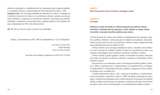 debate de estratégias e o estabelecimento da cooperação entre os agentes públicos       ANEXO
e a sociedade civil para a implementação do Plano Nacional de Cultura – PNC.            Plano Nacional de Cultura: Diretrizes, estratégias e ações
Parágrafo único. Fica sob responsabilidade do Ministério da Cultura a realização da
Conferência Nacional de Cultura e de conferências setoriais, cabendo aos demais
entes federados a realização de conferências estaduais e municipais para debater        Capítulo I
estratégias e estabelecer a cooperação entre os agentes públicos e da sociedade civil   Do Estado
para a implantação do PNC e dos demais planos.
                                                                                        Fortalecer a função do Estado na institucionalização das políticas culturais
Art. 15. Esta Lei entra em vigor na data de sua publicação.                             Intensiﬁcar o planejamento de programas e ações voltadas ao campo cultural
                                                                                        Consolidar a execução de políticas públicas para cultura

                                                                                        O Plano Nacional de Cultura está voltado ao estabelecimento de princípios, obje-
      Brasília, 2 de dezembro de 2010; 189° da Independência e 122° da República.       tivos, políticas, diretrizes e metas para gerar condições de atualização, desenvolvi-
                                                                                        mento e preservação das artes e das expressões culturais, inclusive aquelas até então
                                                           Luiz Inácio Lula da Silva    desconsideradas pela ação do Estado no País.
                                                                    Guido Mantega          O Plano reaﬁrma uma concepção ampliada de cultura, entendida como fenôme-
                                                            João Luiz Silva Ferreira    no social e humano de múltiplos sentidos. Ela deve ser considerada em toda a sua
                                                                                        extensão antropológica, social, produtiva, econômica, simbólica e estética.
                        Este texto não substitui o publicado no DOU de 3.12.2010           O Plano ressalta o papel regulador, indutor e fomentador do Estado, aﬁrmando
                                                                                        sua missão de valorizar, reconhecer, promover e preservar a diversidade cultural
                                                                                        existente no Brasil.
                                                                                           Aos governos e suas instituições cabem a formulação de políticas públicas, diretri-
                                                                                        zes e critérios, o planejamento, a implementação, o acompanhamento, a avaliação,
                                                                                        o monitoramento e a ﬁscalização das ações, projetos e programas na área cultural,
                                                                                        em diálogo com a sociedade civil.
                                                                                           O Sistema Nacional de Cultura – SNC, criado por lei especíﬁca, e o Sistema Nacio-
                                                                                        nal de Informações e Indicadores Culturais – SNIIC orientarão a instituição de marcos
                                                                                        legais e instâncias de participação social, o desenvolvimento de processos de avaliação
                                                                                        pública, a adoção de mecanismos de regulação e indução do mercado e da economia
                                                                                        da cultura, assim como a territorialização e a nacionalização das políticas culturais.

166                                                                                                                                                                         167
 