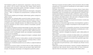 1.2.1 Estabelecer padrões de cadastramento, mapeamento e síntese das informa-             1.3.7 Criar, em parceria com bancos públicos e bancos de fomento, linhas de crédito
ções culturais, a ﬁm de orientar a coleta pela União, Estados, Distrito Federal e         subsidiado para o ﬁnanciamento da requaliﬁcação de imóveis públicos e privados
Municípios de dados relacionados à gestão, à formação, à produção e à fruição de          situados em sítios históricos.
obras, atividades e expressões artísticas e culturais.                                    1.4 Ampliar e desconcentrar os investimentos em produção, difusão e fruição cultural,
1.2.2 Estabelecer, no âmbito do Sistema Nacional de Informações e Indicadores             visando ao equilíbrio entre as diversas fontes e à redução das disparidades regionais e
Culturais – SNIIC, os indicadores de acompanhamento e avaliação deste Plano               desigualdades sociais, com prioridade para os perﬁs populacionais e identitários histo-
Nacional.                                                                                 ricamente desconsiderados em termos de apoio, investimento e interesse comercial.
1.2.3 Disseminar subsídios para formulação, implementação, gestão e avaliação das         1.4.1 Estabelecer critérios transparentes para o ﬁnanciamento público de atividades
políticas culturais.                                                                      que fortaleçam a diversidade nacional, o bem-estar social e a integração de esforços
1.2.4 Implantar uma instituição pública nacional de estudos e pesquisas culturais.        pelo desenvolvimento sustentável e socialmente justo.
1.3 Estimular a diversiﬁcação dos mecanismos de ﬁnanciamento para a cultura e a           1.4.2 Articular os marcos regulatórios dos mecanismos de fomento e incentivo das
coordenação entre os diversos agentes econômicos (governos, instituições e empre-         esferas federal, estadual e municipal.
sas públicas e privadas, instituições bancárias e de crédito) de forma a elevar o total   1.4.3 Aprimorar os instrumentos legais de forma a dar transparência e garantir o
de recursos destinados aos setores culturais e atender às necessidades e peculiari-       controle social dos processos de seleção e de prestação de contas de projetos incen-
dades de suas áreas.                                                                      tivados com recursos públicos.
1.3.1 Incentivar a formação de consórcios intermunicipais, de modo a elevar a eﬁciên-     1.4.4 Ampliar e regulamentar as contrapartidas socioculturais, de desconcentração
cia e a eﬁcácia das ações de planejamento e execução de políticas regionais de cultura.   regional, de acesso, de apoio à produção independente e de pesquisa para o incen-
1.3.2 Elaborar, em parceria com bancos e agências de crédito, modelos de ﬁnancia-         tivo a projetos com recursos oriundos da renúncia ﬁscal.
mento para as artes e manifestações culturais, que contemplem as particularidades         1.4.5 Ampliar e aprimorar a divulgação dos programas, ações e editais públicos de
e dinâmicas de suas atividades.                                                           apoio à cultura.
1.3.3 Promover o investimento para a pesquisa de inovação e a produção cultural           1.4.6 Ampliar o uso de editais e comissões de seleção pública com a participação
independente e regional.                                                                  de representantes da sociedade na escolha de projetos para destinação de recursos
1.3.4 Realizar acordos com bancos e fundos públicos e privados de ﬁnanciamento            públicos provenientes do orçamento e da renúncia ﬁscal, garantindo regras trans-
para oferecimento de linhas de crédito especiais para a produção artística e cultural,    parentes e ampla divulgação.
viabilizando a sua produção e circulação comercial.                                       1.4.7 Incentivar o uso de editais pelas entidades ﬁnanciadoras privadas, bem como
1.3.5 Estimular o investimento privado de risco em cultura e a criação de fundos de       por organizações não governamentais e outras instituições que ofereçam recursos
investimento.                                                                             para cultura.
1.3.6 Estimular nos bancos estatais e de fomento linhas de crédito subsidiado para        1.4.8 Ampliar as linhas de ﬁnanciamento e fomento à produção independente de
comunidades detentoras de bens culturais, para que possam realizar ações de pre-          conteúdos para rádio, televisão, internet e outras mídias, com vistas na democrati-
servação, de restauração, de promoção e de salvaguarda do patrimônio cultural.            zação dos meios de comunicação e na valorização da diversidade cultural.


172                                                                                                                                                                           173
 