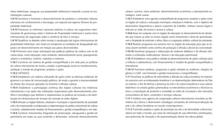 obras intelectuais, assegurar sua propriedade intelectual e expandir o acesso às ma-         urbano, turismo, meio ambiente, desenvolvimento econômico e planejamento es-
nifestações culturais.                                                                       tratégico, entre outras.
1.9.13 Incentivar e fomentar o desenvolvimento de produtos e conteúdos culturais             1.10.7 Estabelecer uma agenda compartilhada de programas, projetos e ações entre
intensivos em conhecimento e tecnologia, em especial sob regimes ﬂexíveis de pro-            os órgãos de cultura e educação municipais, estaduais e federais, com o objetivo de
priedade intelectual.                                                                        desenvolver diagnósticos e planos conjuntos de trabalho. Instituir marcos legais e
1.9.14 Promover os interesses nacionais relativos à cultura nos organismos inter-            articular as redes de ensino e acesso à cultura.
nacionais de governança sobre o Sistema de Propriedade Intelectual e outros foros            1.10.8 Atuar em conjunto com os órgãos de educação no desenvolvimento de ativida-
internacionais de negociação sobre o comércio de bens e serviços.                            des que insiram as artes no ensino regular como instrumento e tema de aprendizado,
1.9.15 Qualiﬁcar os debates sobre revisão e atualização das regras internacionais de         com a ﬁnalidade de estimular o olhar crítico e a expressão artístico-cultural do estudante.
propriedade intelectual, com vistas em compensar as condições de desigualdade dos            1.10.9 Realizar programas em parceria com os órgãos de educação para que as es-
países em desenvolvimento em relação aos países desenvolvidos.                               colas atuem também como centros de produção e difusão cultural da comunidade.
1.10 Promover uma maior articulação das políticas públicas de cultura com as de              1.10.10 Incentivar pesquisas e elaboração de materiais didáticos e de difusão refe-
outras áreas, como educação, meio ambiente, desenvolvimento social, planejamento             rentes a conteúdos multiculturais, étnicos e de educação patrimonial.
urbano e econômico, turismo, indústria e comércio.                                           1.10.11 Estabelecer uma política voltada ao desenvolvimento de ações culturais para
1.10.1 Construir um sistema de gestão compartilhada e em rede para as políticas              a infância e adolescência, com ﬁnanciamento e modelo de gestão compartilhado e
de cultura intersetoriais de modo a ampliar a participação social no monitoramento,          intersetorial.
avaliação e revisão de programas, projetos e ações.                                          1.10.12 Promover políticas, programas e ações voltados às mulheres, relações de
1.10.2 (VETADO)                                                                              gênero e LGBT, com fomento e gestão transversais e compartilhados.
1.10.3 Estabelecer um sistema articulado de ações entre as diversas instâncias de            1.11 Dinamizar as políticas de intercâmbio e difusão da cultura brasileira no exterior,
governo e os meios de comunicação públicos, de modo a garantir a transversalidade            em parceria com as embaixadas brasileiras e as representações diplomáticas do País
de efeitos dos recursos aplicados no fomento à difusão cultural.                             no exterior, a ﬁm de aﬁrmar a presença da arte e da cultura brasileiras e seus valores
1.10.4 Estabelecer a participação contínua dos órgãos culturais nas instâncias               distintivos no cenário global, potencializar os intercâmbios econômicos e técnicos na
intersetoriais e nas ações das instituições responsáveis pelo desenvolvimento cien-          área e a exportação de produtos e consolidar as redes de circulação e dos mercados
tíﬁco e tecnológico que deﬁnem e implementam as políticas de inclusão e de distri-           consumidores de bens, conteúdos e serviços culturais.
buição da infraestrutura de serviços de conexão às redes digitais.                           1.11.1 Instituir uma agência de cooperação cultural internacional vinculada ao Mi-
1.10.5 Articular os órgãos federais, estaduais e municipais e representantes da sociedade    nistério da Cultura e desenvolver estratégias constantes de internacionalização da
civil e do empresariado na elaboração e implementação da política intersetorial de cultura   arte e da cultura brasileiras no mundo contemporâneo.
e turismo, estabelecendo modelos de ﬁnanciamento e gestão compartilhada e em rede.           1.11.2 Fomentar projetos e ações de promoção da arte e da diversidade cultural bra-
1.10.6 Construir instrumentos integrados de preservação, salvaguarda e gestão do             sileiras em todo o mundo, por meio da valorização de suas diferentes contribuições,
patrimônio em todas as suas vertentes e dimensões, incluindo desenvolvimento                 seus potenciais de inovação e de experimentação diante da cultura global.


178                                                                                                                                                                                 179
 