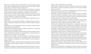 3.4 Fomentar a produção artística e cultural brasileira, por meio do apoio à criação,   autores e artistas independentes ou consorciados.
registro, difusão e distribuição de obras, ampliando o reconhecimento da diversidade    3.4.11 Fomentar os processos criativos dos segmentos de audiovisual, arte digital,
de expressões provenientes de todas as regiões do País.                                 jogos eletrônicos, videoarte, documentários, animações, internet e outros conteúdos
3.4.1 Criar bolsas, programas e editais especíﬁcos que diversiﬁquem as ações de         para as novas mídias.
fomento às artes, estimulando sua presença nos espaços cotidianos de experiência        3.4.12 Promover ações de incremento da sustentabilidade sociocultural nos progra-
cultural dos diferentes grupos da população e a promoção de novos artistas.             mas e ações que tiverem impacto nas comunidades locais.
3.4.2 Fomentar e incentivar modelos de gestão eﬁcientes que promovam o acesso           3.5 Ampliar a circulação da produção artística e cultural, valorizando as expressões
às artes, ao aprimoramento e à pesquisa estética e que permitam o estabelecimento       locais e intensiﬁcando o intercâmbio no território nacional, inclusive com as de ou-
de grupos sustentáveis e autônomos de produção.                                         tros países, com constante troca de referências e conceitos, promovendo calendários
3.4.3 Fomentar o desenvolvimento das artes e expressões experimentais ou de ca-         de eventos regulares e de apreciação crítica e debate público.
ráter amador.                                                                           3.5.1 Incentivar, divulgar e fomentar a realização de calendários e mapas culturais
3.4.4 Fomentar, por meio de editais adaptados à realidade cultural de cada comu-        que apresentem sistematicamente os locais de realização de eventos culturais, en-
nidade, a produção de conteúdos para a difusão nas emissoras públicas de rádio e        contros, feiras, festivais e programas de produção artística e cultural.
televisão.                                                                              3.5.2 Estimular o equilíbrio entre a produção artística e as expressões culturais locais
3.4.5 Promover o uso de tecnologias que facilitem a produção e a fruição artística e    em eventos e equipamentos públicos, valorizando as manifestações e a economia da
cultural das pessoas com deﬁciência.                                                    cultura regional, estimulando sua interação com referências nacionais e internacionais.
3.4.6 Estimular a participação de artistas, produtores e professores em programas       3.5.3 Apoiar a criação de espaços de circulação de produtos culturais para o consu-
educativos de acesso à produção cultural.                                               mo doméstico, criando oferta de qualidade e distribuição nacional que permitam a
3.4.7 Desenvolver uma política de apoio à produção cultural universitária, estimu-      diversiﬁcação do mercado interno e a absorção das produções locais.
lando o intercâmbio de tecnologias e de conhecimentos e a aproximação entre as          3.5.4 Estimular a existência de livrarias e lojas de produtos culturais junto aos equi-
instituições de ensino superior e as comunidades.                                       pamentos culturais, dando destaque à produção das comunidades e permitindo aos
3.4.8 Fomentar a formação e a manutenção de grupos e organizações coletivas de          consumidores locais obter produtos nacionais e internacionais de qualidade.
pesquisa, produção e difusão das artes e expressões culturais, especialmente em         3.5.5 Fomentar e estimular a construção de sítios eletrônicos e dispositivos alternati-
locais habitados por comunidades com maior diﬁculdade de acesso à produção e            vos de distribuição e circulação comercial de produtos, permitindo a integração dos
fruição da cultura.                                                                     diversos contextos e setores a uma circulação nacional e internacional.
3.4.9 Atualizar e ampliar a rede de centros técnicos dedicados à pesquisa, produção     3.5.6 Incentivar e fomentar a difusão cultural nas diversas mídias e ampliar a recep-
e distribuição de obras audiovisuais, digitais e desenvolvidas por meio de novas        ção pública e o reconhecimento das produções artísticas e culturais não inseridas na
tecnologias.                                                                            indústria cultural.
3.4.10 Instituir programas de aquisição governamental de bens culturais em diver-       3.5.7 Apoiar a implementação e qualiﬁcação de portais de internet para a difusão
sas mídias que contemplem o desenvolvimento das pequenas editoras, produtoras,          nacional e internacional das artes e manifestações culturais brasileiras, inclusive com


194                                                                                                                                                                          195
 