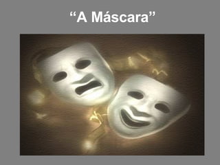 “ A Máscara” 