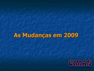 As Mudanças em 2009   