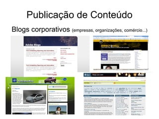Publicação de Conteúdo Blogs corporativos  (empresas, organizações, comércio...) 