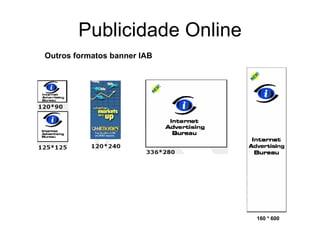 Publicidade Online 160 * 600 Outros formatos banner IAB 