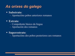 As orixes do galego ,[object Object],[object Object],[object Object],[object Object],[object Object],[object Object],[object Object]