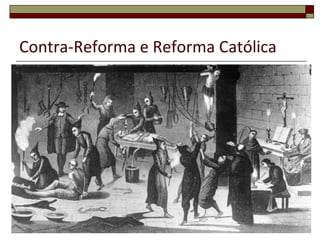 Contra-Reforma e Reforma Católica 