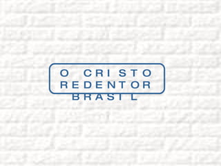O CRISTO REDENTOR BRASIL 
