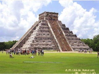 A Pirâmide Kukulcán - “El Castillo” 