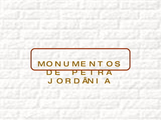 MONUMENTOS DE PETRA JORDÂNIA 