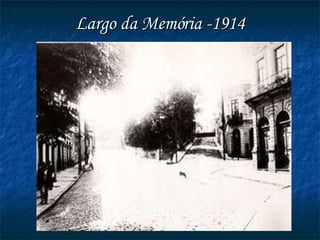 Largo da Memória -1914 