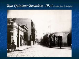 Rua Quintino Bocaiúva -1914   (Antiga Rua do Príncipe) 