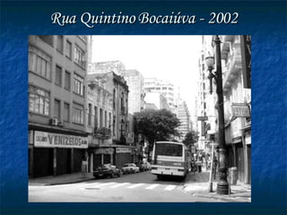 Rua Quintino Bocaiúva - 2002 