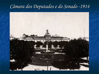 Câmara dos Deputados e do Senado -1914 
