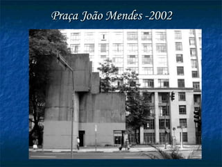 Praça João Mendes -2002 