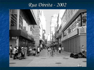Rua Direita - 2002 